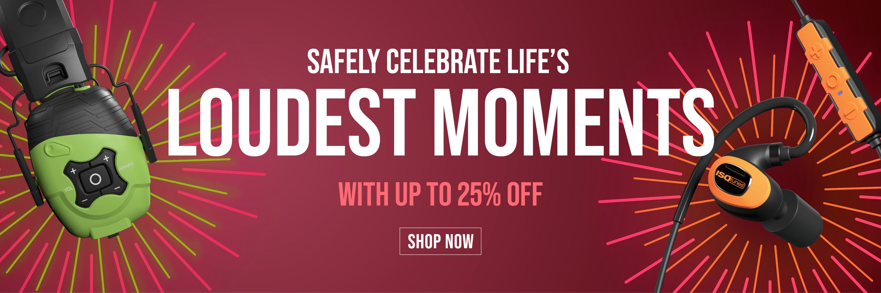 Up to 25% Off for Life's Loudest Moments